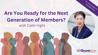 OnDemand quotAre you Ready for the Next Generation of Membersquot with Cathi Hight [upl. by Adrienne]