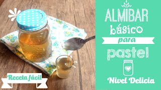 RECETA de Almíbar para BIZCOCHO 🍰 y pastel  Almíbar Simple  Básicos de repostería  Nivel Delicia [upl. by Notsahc]