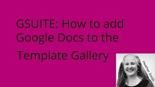 How to Create and Use a Google Docs Template and add it to the Template Gallery [upl. by Annie]