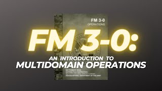 FM 30 An Introduction to Multidomain Operations [upl. by Eneluj]