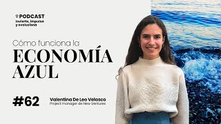 Invierte Impulsa y Evoluciona Ep 62 Cómo funciona la economía azul [upl. by Andryc951]