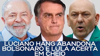 LUCIANO HANG ABANDONA BOLSONARO E LULA ACERTA EM CHEIO [upl. by Willin467]