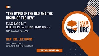 Santa Clarita URC quotThe Dying of the Old and the Rising of the Newquot by Rev Dr Lee Irons [upl. by Daraj]