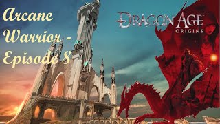 Dragon Age Origins  Modded Playthrough  Arcane Warrior  Episode 8 [upl. by Ecyac]