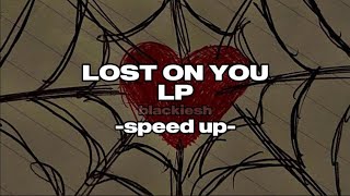 lp  lost on you speed up  blackiesh [upl. by Hannis659]