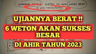 UJIANNYA BERAT  WETON INI AKAN SUKSES BESAR DI AHIR TAHUN 2023 RAMALAN PRIMBON JAWA [upl. by Mathews448]