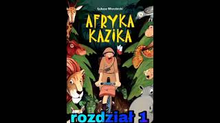 Afryka Kazika  rozdział 1 audiobook [upl. by Hurty]