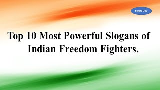 Top 10 Most Powerful Slogans of Indian Freedom Fighters in English  Happy Independence Day 🇮🇳 2022 [upl. by Enelez854]