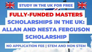 Fully funded masters scholarships in the UK Allan and Nesta Ferguson scholarship STEM and NON STEM [upl. by Milak]