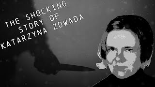 The Shocking Story of Katarzyna Zowada [upl. by Nosydam]