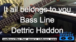 quotIt all belongs to youquot Bass Line by Deitrick Haddon [upl. by Ayanad]