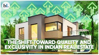 The shift toward quality and exclusivity in Indian real estate [upl. by Desdamona63]