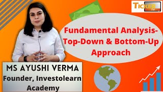 Fundamental AnalysisTopDown amp BottomUp Approach By Ms Ayushi Verma Founder Investolearn Academy [upl. by Aihsenet566]