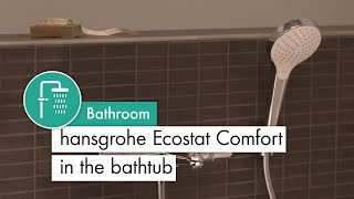 hansgrohe Ecostat Comfort in the bathtub [upl. by Naget]