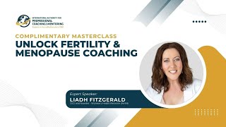 IAPCampM Masterclass Unlock Fertility and Menopause Coaching with Liadh Fitzgerald [upl. by Annij]