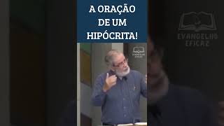 A ORAÇÃO DE UM HIPÓCRITA evangelho jesus palavradedeus hipocritas hipocrisia igreja culto [upl. by Figone]