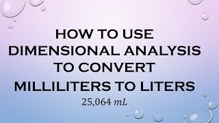 How to Use Dimensional Analysis to Convert Milliliters to Liters [upl. by Trauts]