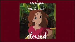 dacelynn love amp doubt slowed [upl. by Anahcar]