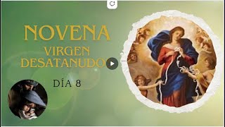 Día 8 Novena de la Virgen Desatanudos [upl. by Smiga887]