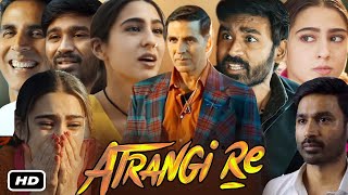 Atrangi Re Full HD Movie In Hindi I Dhanush I Sara Ali Khan I Akshay Kumar I Pankaj J OTT Review [upl. by Adaline]