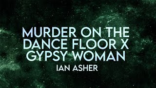 Ian Asher  Murder on the Dance Floor x Gypsy Woman Lyrics Extended [upl. by Ejroj]