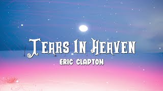 Eric Clapton  Tears In Heaven Lyrics [upl. by Novelc]