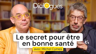 Le secret pour être en bonne santé  Dialogue avec Michel Cymes [upl. by Aihset262]