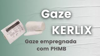 GAZE KERLIX COM PHMB  COMO E ONDE UTILIZAR [upl. by Ilocin]