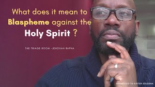 What does it mean to BLASPHEME against the HOLY SPIRIT [upl. by Elleiram421]