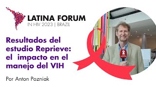 quotResultados del estudio Reprievequot por Anton Pozniak  LatinaForum 2023 Brasil [upl. by Airolg300]