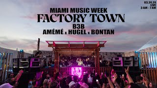 HUGEL B3B AMÉMÉ amp BONTAN  Live  FACTORY TOWN  Miami 🇺🇸  03242024 [upl. by Skylar]