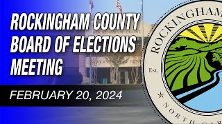 February 20 2024 Rockingham County Board Of Elections Meeting [upl. by Lrigybab859]