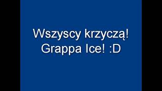 grappa ice piosenka  ale za każdą grappe jest głośniejsza o 25db [upl. by Rainger]