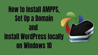 How to Install AMPPS Set Up a Domain and Install WordPress Locally on Windows 10 Step By Step [upl. by Kolosick]