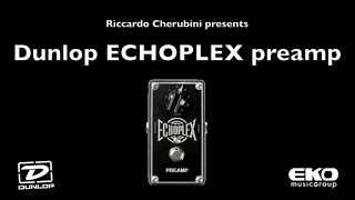 Dunlop ECHOPLEX Preamp  Audio Test by Riccardo Cherubini [upl. by Welbie134]