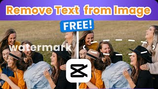 Free How to Remove Text from Image with Capcut  Tutorial 2024 [upl. by Nguyen605]
