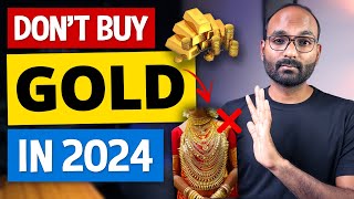 Physical Gold vs Sovereign Gold Bond vs Gold ETF vs Gold Mutual Fund  Dont Buy Gold in 2024 [upl. by Adnohr254]