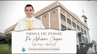 Missa de Posse  Pe Adriano Cézar [upl. by Ahsatniuq]