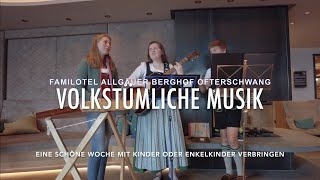 Volkstümliche Musik im Allgäuer Berghof Familotel Kinderhotel Ofterschwang Allgäu [upl. by Vite]