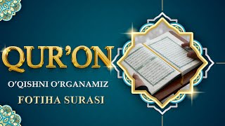 QURON OQISHNI ORGANAMIZ 7dars  FOTIHA SURASI [upl. by Alyahc]