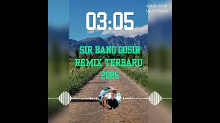 sir bang gosir terbaru remix 2025 [upl. by Ferguson]