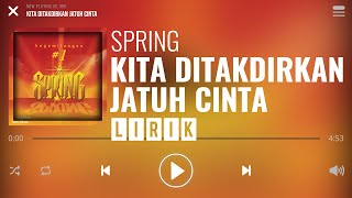 Spring  Kita Ditakdirkan Jatuh Cinta Lirik [upl. by Aaren]