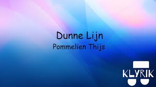 Dunne Lijn  Pommelien Thijs Lyrics [upl. by Harberd]