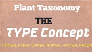 THE TYPE CONCEPT  PLANT TAXOMOMY HOLOTYPE NEOTYPE SYNTYPE ETC [upl. by Oicapot]