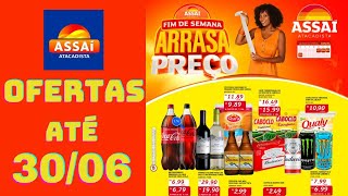 ASSAÍ ATACADISTA OFERTAS ATÉ 30062024 FOLHETO ARRASA PREÇO SP [upl. by Uht96]