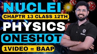 Chapter 13 Class 12 Physics Oneshot  Nuclei ONEShot Class 12 Physics Chapter 13  CBSE JEE NEET [upl. by Dachi]