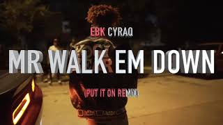 Cyraq  Mr Walk Em Down Put It On Remix [upl. by Denton]