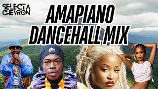 Selecta Chevron  Chill Amapiano x Dancehall Mix  Tyla Burna Boy Dj Maphorisa Uncle Waffles [upl. by Rehtse]