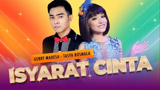 Isyarat Cinta  Gerry Mahesa feat Tasya Rosmala Official Music Video [upl. by Natehc]