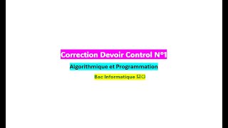 Bac info Correction Devoir Control N°1 Algortithmique et Programmation [upl. by Yldarb]